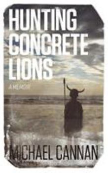 Paperback Hunting Concrete Lions: A Redemption Memoir Book
