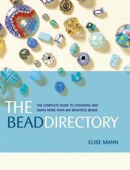 Spiral-bound The Bead Directory: The Complete Guide to Choosing and Using More Than 600 Beautiful Beads Book