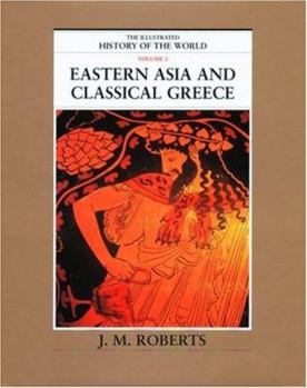 Eastern Asia and Classical Greece - Book #2 of the Illustrated History Of The World