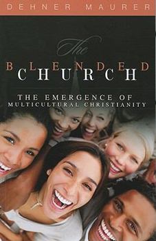 Paperback The Blended Church: The Emergence of Multicultural Christianity Book