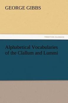 Alphabetical Vocabularies of the Clallam and Lummi