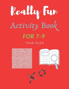Really Fun Activity Book For 7-9 Year Olds: Fun & educational activity book for seven to nine year old children