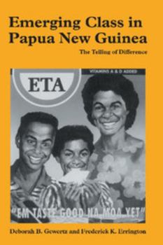 Hardcover Emerging Class in Papua New Guinea: The Telling of Difference Book