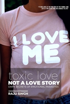 Paperback Toxic Love; Not a Love Story: Dark Secrets of Emotional Parasites Book