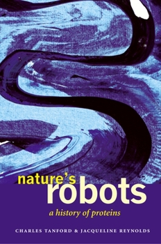 Hardcover Nature's Robots: A History of Proteins Book