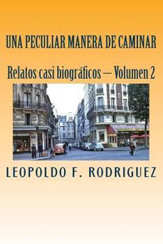 Paperback Una Peculiar Manera de Caminar: Relatos Casi Biograficos, Volumen 2 [Spanish] Book