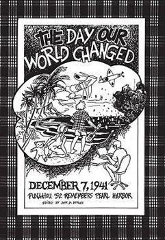 Paperback The Day Our World Changed: December 7, 1941: Punahou '52 Remembers Pearl Harbor Book