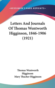 Letters and Journals of Thomas Wentworth Higginson, 1846-1906