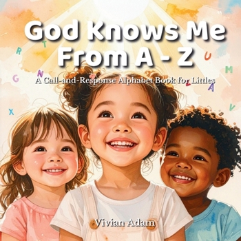 God Knows Me from A to Z: A Call-and-Response Alphabet Book for Littles
