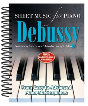 Spiral-bound Debussy: Sheet Music for Piano: From Easy to Advanced; Over 25 Masterpieces Book