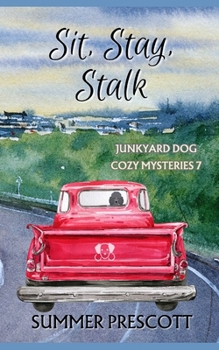 Sit, Stay, Stalk (Junkyard Dog Cozy Mysteries)
