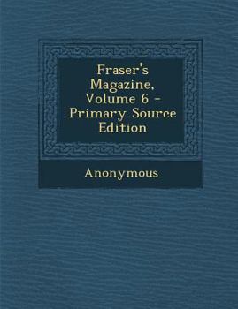 Paperback Fraser's Magazine, Volume 6 Book
