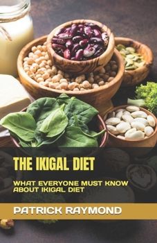 Paperback The Ikigal Diet: What Everyone Must Know about Ikigal Diet Book