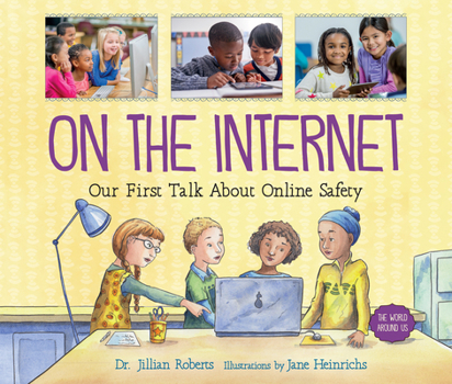 On the Internet: Our First Talk about Online Safety - Book  of the World Around Us