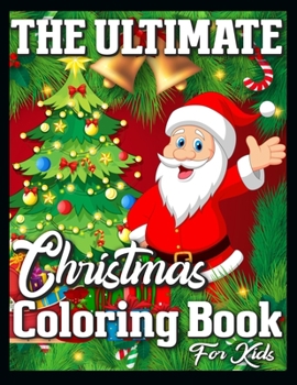 Paperback The Ultimate Christmas Coloring Book for Kids: Christmas Coloring Book with Fun, Easy, and Relaxing Designs Book