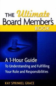 Paperback The Ultimate Board Member's Book: A 1-Hour Guide to Understanding Your Role and Responsibilities Book