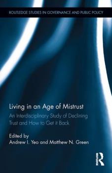 Hardcover Living in an Age of Mistrust: An Interdisciplinary Study of Declining Trust and How to Get It Back Book