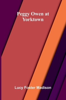 Peggy Owen at Yorktown - Book #4 of the Peggy Owen