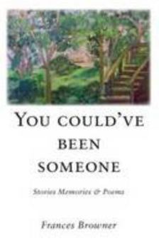 Paperback You Could've Been Someone: Stories Memories & Poems 2015 Book