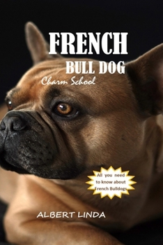 Paperback FRENCH BULLDOG charm school 2024: Expert Tips and Proven Techniques for a Happy, Well-Behaved Frenchie. Book