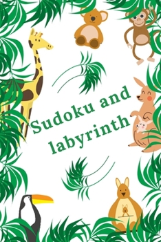Paperback Sudoku and labyrinth: Amazing activity book for children - Learning while having fun - More than 100 activities - Sudoku, Labyrinth...- From Book