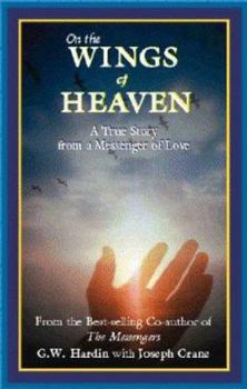 Paperback On the Wings of Heaven: A True Story from a Messenger of Love Book