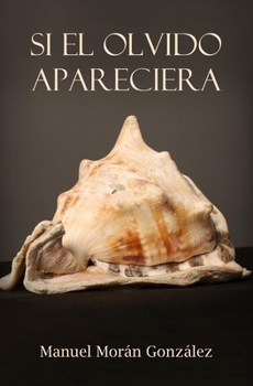 Paperback Si el olvido apareciera [Spanish] Book