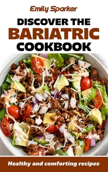 Hardcover Discover the Bariatric cookbook: Healthy and comforting recipes Book