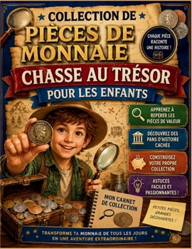 Collection de pièces de monnaie Chasse au trésor pour les enfants: Apprenez à repérer les pièces de valeur, découvrez des pans d'histoire cachés et ... votre monnaie quotidienne. (French Edition)