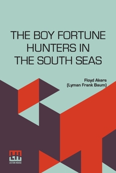 Paperback The Boy Fortune Hunters In The South Seas Book