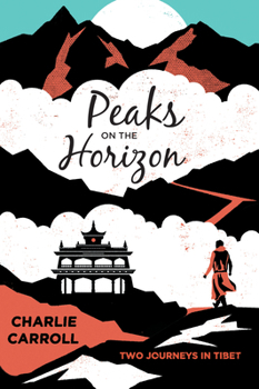 Paperback Peaks on the Horizon: Two Journeys in Tibet Book