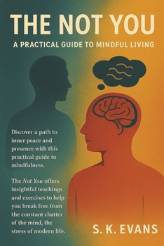 Paperback The Not You - A Practical Guide to Mindful Living Book