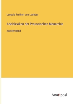 Paperback Adelslexikon der Preussischen Monarchie: Zweiter Band [German] Book