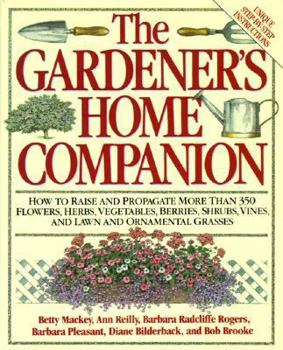 Paperback Gardener's Home Companion/How to Raise and Propagate More Than 350 Flowers, Herbs, Vegetables, Berries, Shrubs, Vines, and Lawn and Ornamental Grasse Book