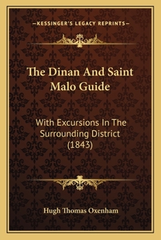 Paperback The Dinan And Saint Malo Guide: With Excursions In The Surrounding District (1843) Book