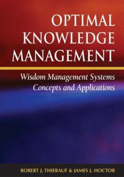 Paperback Optimal Knowledge Management: Wisdom Management Systems Concepts And Applications Book