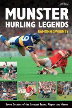 Hardcover Munster Hurling Legends: Seven Decades of the Greatest Teams, Players and Games Book
