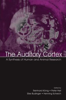 Paperback The Auditory Cortex: A Synthesis of Human and Animal Research Book