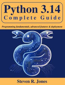 Paperback Python 3.14 Complete Guide: Programming Fundamentals, Advanced Features & Deployment Book