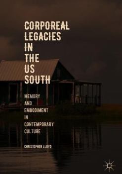 Hardcover Corporeal Legacies in the Us South: Memory and Embodiment in Contemporary Culture Book