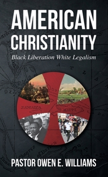 Hardcover American Christianity: Black Liberation White Legalism Book