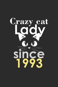 Paperback crazy cat lady since 1993 Notebook birthday Gift: Lined Notebook / Journal Gift, 120 Pages, 6x9, Soft Cover, Matte Finish Book