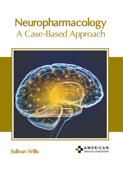Hardcover Neuropharmacology: A Case-Based Approach Book