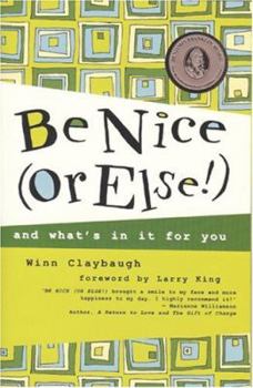 Hardcover Be Nice or Else!: And What's in It for You Book