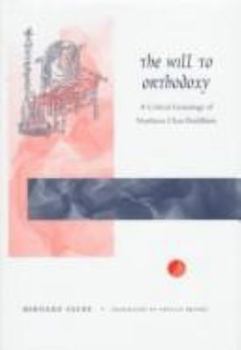 Paperback The Will Orthodoxy: A Critical Genealogy of Northern Chan Buddhism Book
