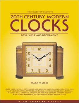 Paperback The Collector's Guide to 20th Century Modern Clocks: Desk, Shelf and Decorative With Market Values (The Collector's Guide to 20th Century Modern Clocks (With Market Values),1,) Book