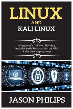 Linux Аnd KАli Linux: А beginner's Guide on Hacking. Includes Basic Security Testing with Kаli Linux step-by-step
