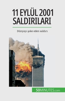 Paperback 11 Eylül 2001 sald&#305;r&#305;lar&#305;: Dünyay&#305; &#351;oke eden sald&#305;r&#305; [Turkish] Book