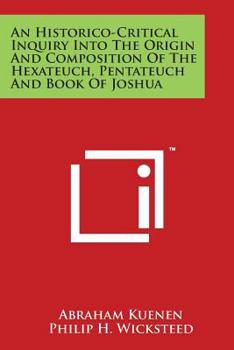 Paperback An Historico-Critical Inquiry Into the Origin and Composition of the Hexateuch, Pentateuch and Book of Joshua Book