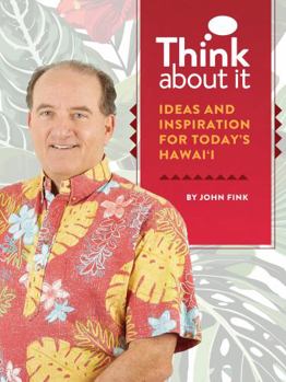 Paperback Think About It: Ideas and Inspiration for Today's Hawaii Book
